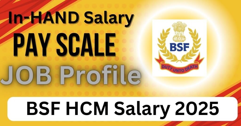  BSF Head Constable Ministerial salary 2025